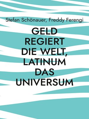 cover image of Geld regiert die Welt, Latinum das Universum